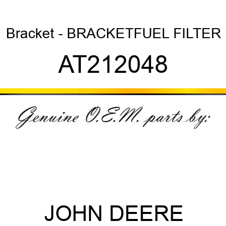 Bracket - BRACKET,FUEL FILTER AT212048
