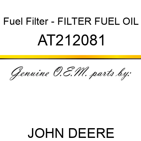 Fuel Filter - FILTER, FUEL OIL AT212081