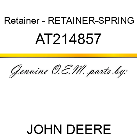 Retainer - RETAINER-SPRING AT214857