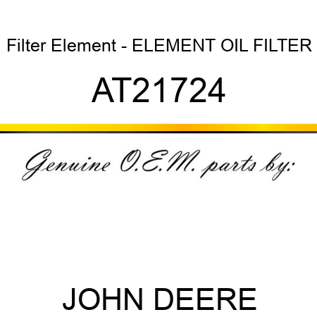 Filter Element - ELEMENT ,OIL FILTER AT21724