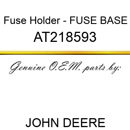 Fuse Holder - FUSE BASE AT218593