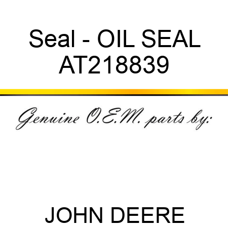 Seal - OIL SEAL AT218839
