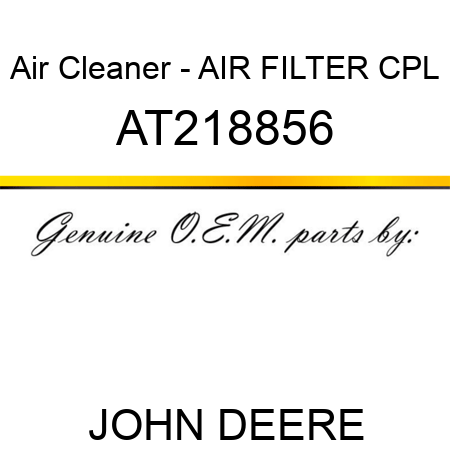 Air Cleaner - AIR FILTER CPL AT218856