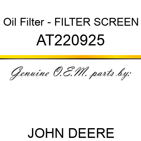 Oil Filter - FILTER SCREEN AT220925