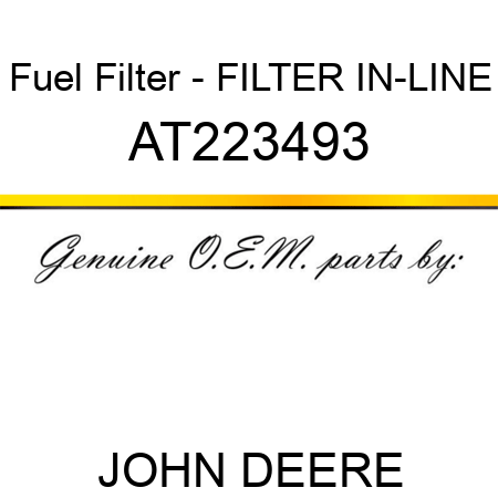 Fuel Filter - FILTER, IN-LINE AT223493