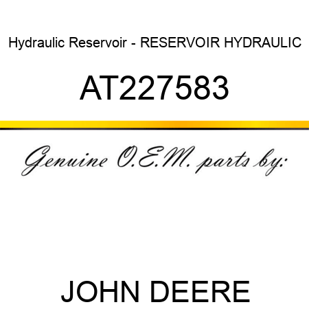 Hydraulic Reservoir - RESERVOIR, HYDRAULIC AT227583