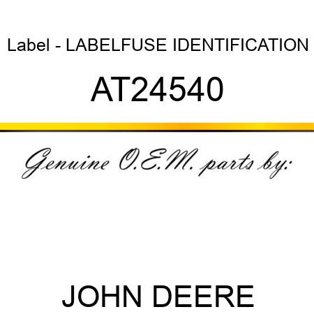 Label - LABEL,FUSE IDENTIFICATION AT24540