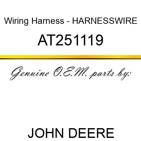Wiring Harness - HARNESS,WIRE AT251119
