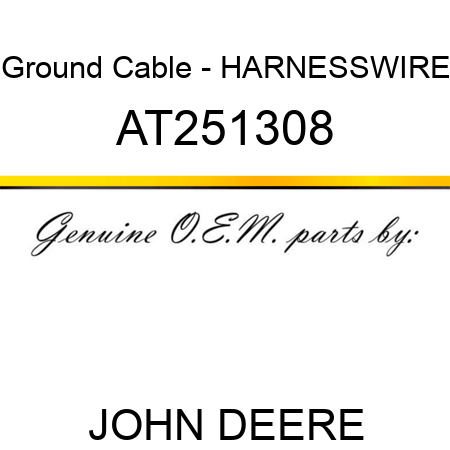 Ground Cable - HARNESS,WIRE AT251308