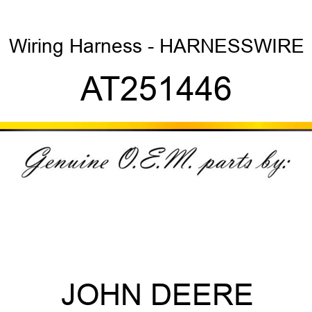 Wiring Harness - HARNESSWIRE AT251446