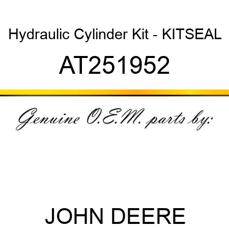 Hydraulic Cylinder Kit - KIT,SEAL AT251952