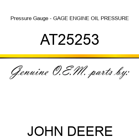 Pressure Gauge - GAGE ,ENGINE OIL PRESSURE AT25253