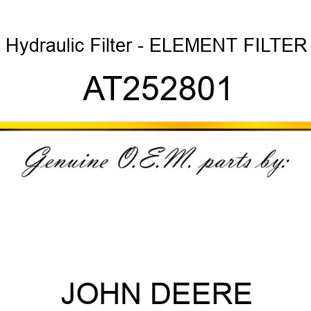 Hydraulic Filter - ELEMENT, FILTER AT252801
