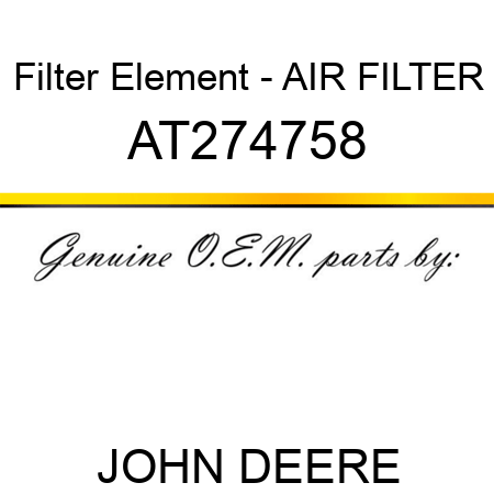 Filter Element - AIR FILTER AT274758