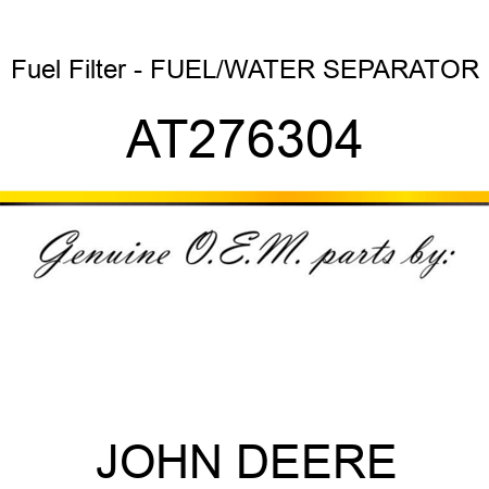 Fuel Filter - FUEL/WATER SEPARATOR AT276304