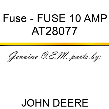 Fuse - FUSE, 10 AMP AT28077