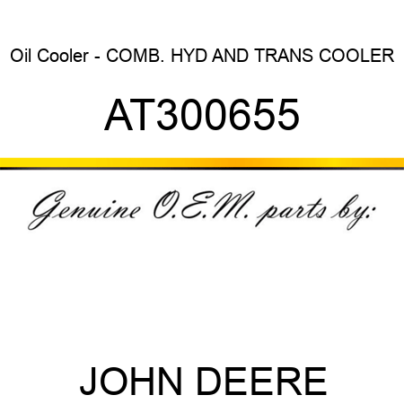 Oil Cooler - COMB. HYD AND TRANS COOLER AT300655
