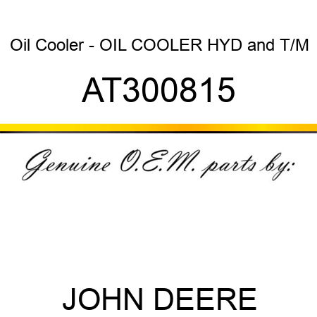 Oil Cooler - OIL COOLER, HYD&T/M AT300815