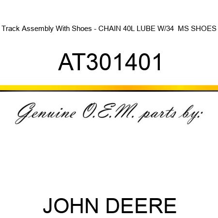 Track Assembly With Shoes - CHAIN 40L, LUBE W/34  MS SHOES AT301401