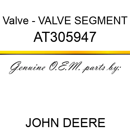 Valve - VALVE SEGMENT AT305947