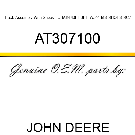 Track Assembly With Shoes - CHAIN 40L, LUBE W/22  MS SHOES SC2 AT307100