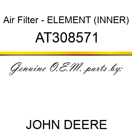 Air Filter - ELEMENT (INNER) AT308571