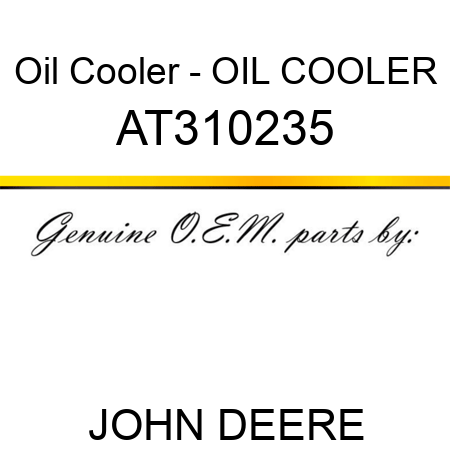 Oil Cooler - OIL COOLER AT310235