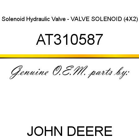 Solenoid Hydraulic Valve - VALVE, SOLENOID (4X2) AT310587