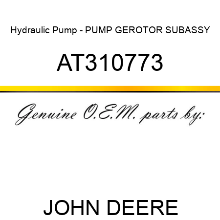 Hydraulic Pump - PUMP, GEROTOR SUBASSY AT310773
