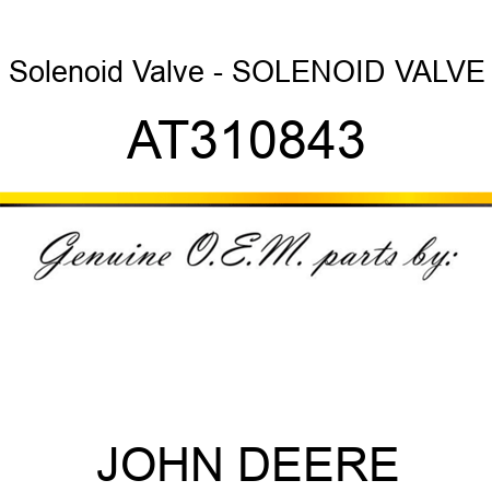 Solenoid Valve - SOLENOID VALVE AT310843