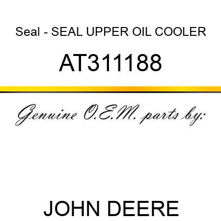 Seal - SEAL, UPPER OIL COOLER AT311188