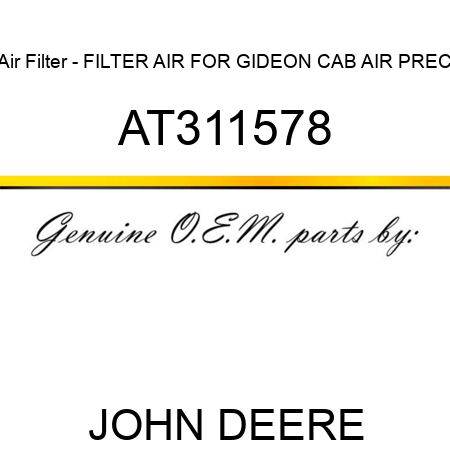Air Filter - FILTER, AIR FOR GIDEON CAB AIR PREC AT311578