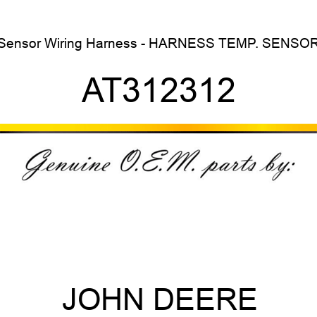Sensor Wiring Harness - HARNESS, TEMP. SENSOR AT312312