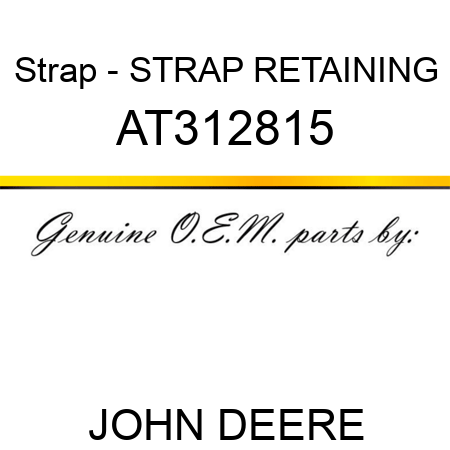 Strap - STRAP, RETAINING AT312815