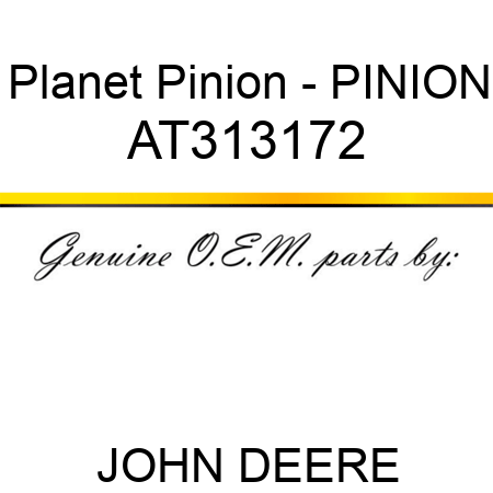 Planet Pinion - PINION AT313172