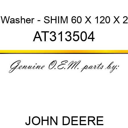 Washer - SHIM 60 X 120 X 2 AT313504