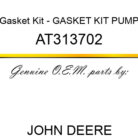 Gasket Kit - GASKET KIT, PUMP AT313702
