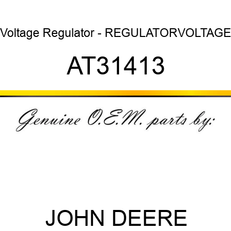 Voltage Regulator - REGULATOR,VOLTAGE AT31413