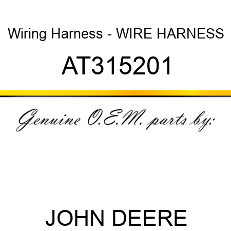 Wiring Harness - WIRE HARNESS AT315201