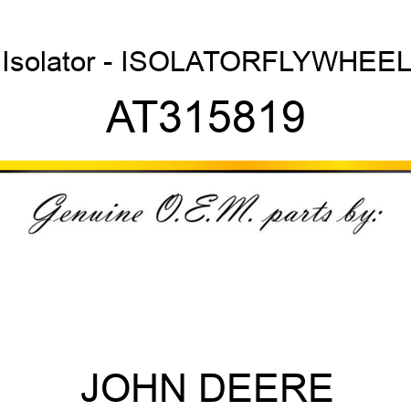 Isolator - ISOLATOR,FLYWHEEL AT315819