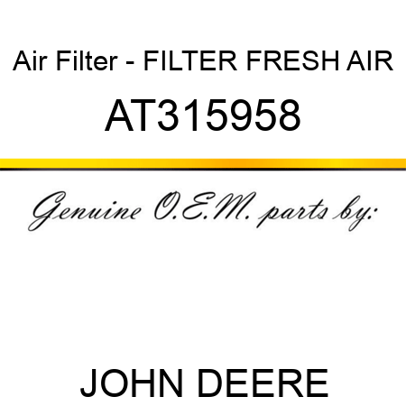 Air Filter - FILTER, FRESH AIR AT315958