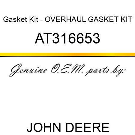 Gasket Kit - OVERHAUL GASKET KIT AT316653