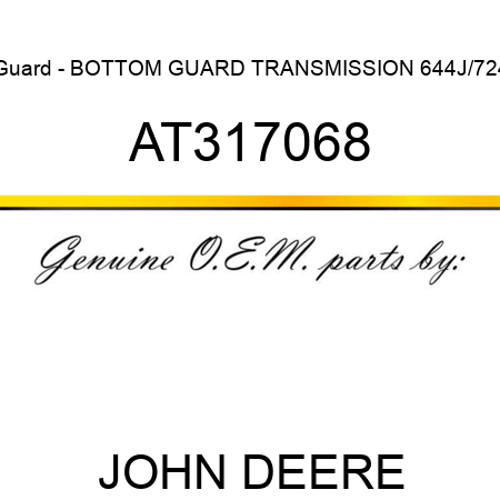 Guard - BOTTOM GUARD, TRANSMISSION 644J/724 AT317068