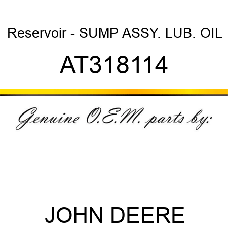 Reservoir - SUMP ASSY., LUB. OIL AT318114