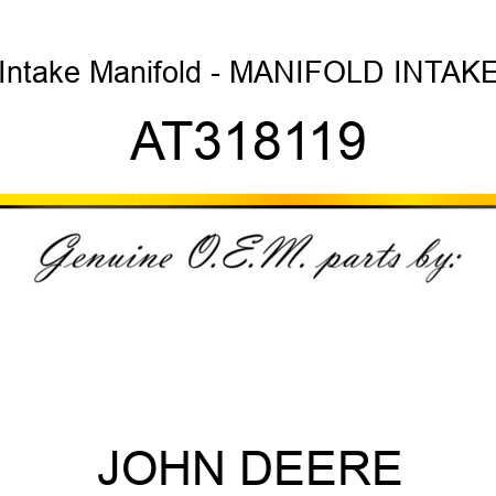 Intake Manifold - MANIFOLD, INTAKE AT318119