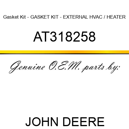 Gasket Kit - GASKET KIT - EXTERNAL HVAC / HEATER AT318258