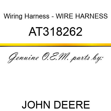 Wiring Harness - WIRE HARNESS AT318262
