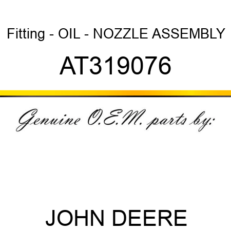 Fitting - OIL - NOZZLE ASSEMBLY AT319076