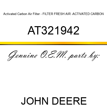 Activated Carbon Air Filter - FILTER, FRESH AIR -ACTIVATED CARBON AT321942