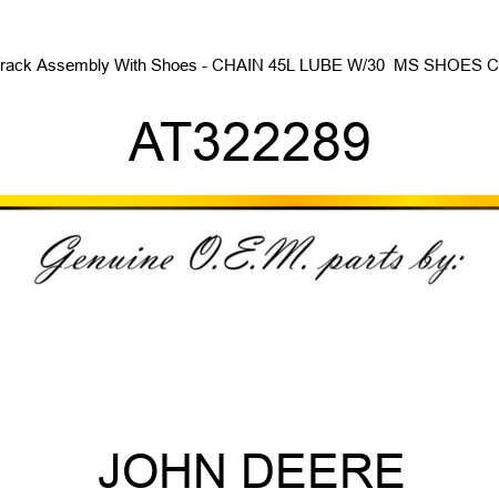 Track Assembly With Shoes - CHAIN 45L, LUBE W/30  MS SHOES CL AT322289